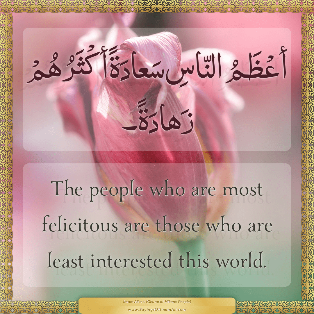 The people who are most felicitous are those who are least interested this...